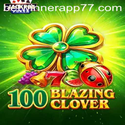 Explore the Thrilling Adventure of 100BlazingClover on Betwinner App