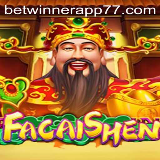 Unlock the Fortune of FaCaiShen on the Betwinner App